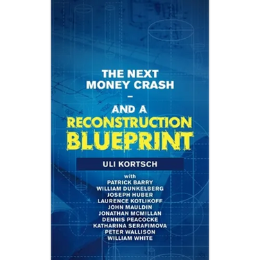 The Next Money Crash-And a Reconstruction Blueprint