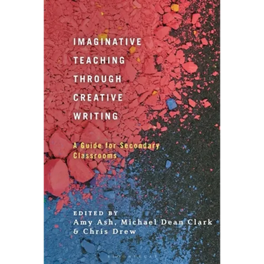 Imaginative Teaching Through Creative Writing: A Guide for Secondary Classrooms