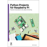 Python Projects for Raspberry Pi: Physical Computing for Work, Play, and Learning