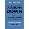 Doubling Down as Dualpreneurs: Lessons from Living in and Leaving the Corporate World