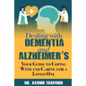 Dealing With Dementia and Alzheimer's: Your Guide to Coping With and Caring for a Loved One