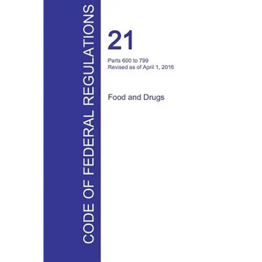 CFR 21, Parts 600 to 799, Food and Drugs, April 01, 2016 (Volume 7 of 9)