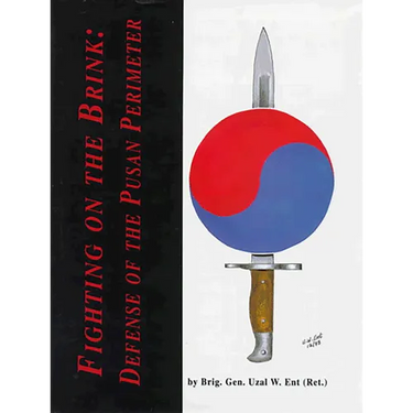 Fighting on the Brink: Defense of the Pusan Perimeter