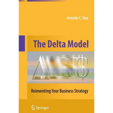 The Delta Model: Reinventing Your Business Strategy
