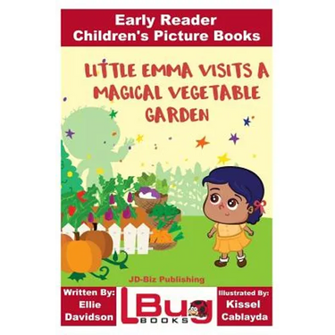 Little Emma Visits a Magical Vegetable Garden - Early Reader - Children's Picture Books