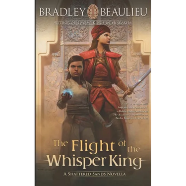 The Flight of the Whisper King: A Shattered Sands Novella