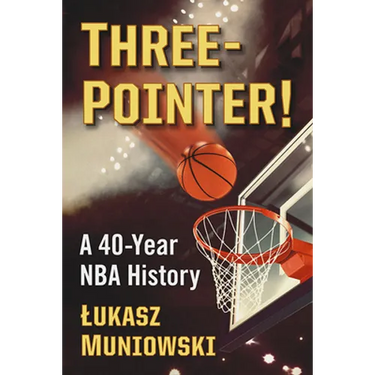 Three-Pointer!: A 40-Year NBA History