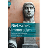 Nietzsche's Immoralism: Politics as First Philosophy