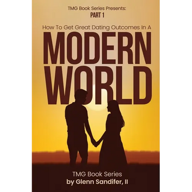 How To Get Great Dating Outcomes In A Modern World: Part 1