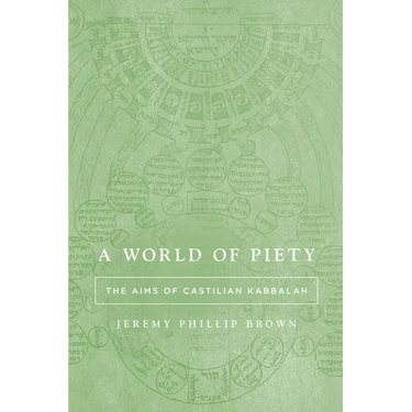 A World of Piety: The Aims of Castilian Kabbalah
