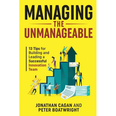 Managing the Unmanageable: 13 Tips for Building and Leading a Successful Innovation Team