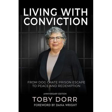 Living with Conviction: From Dog Crate Prison Escape to Peace and Redemption