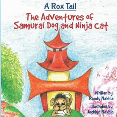 A Rox Tail: The Adventures Of Samurai Dog And Ninja Cat
