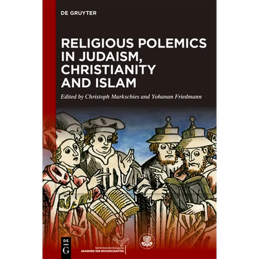 Religious Polemics in Judaism, Christianity and Islam