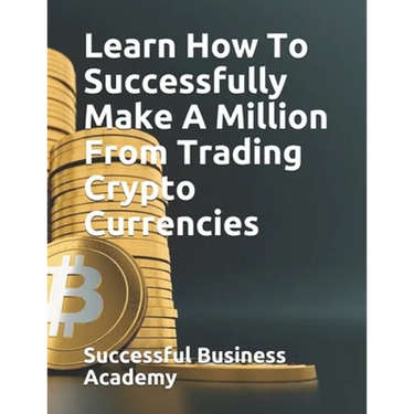 Learn How To Successfully Make A Million From Trading Crypto Currencies