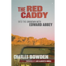 The Red Caddy: Into the Unknown with Edward Abbey