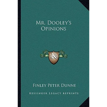 Mr. Dooley's Opinions