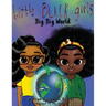 Little Black Girl- Big Big World
