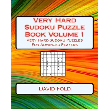 Very Hard Sudoku Puzzle Book Volume 1: Very Hard Sudoku Puzzles For Advanced Players