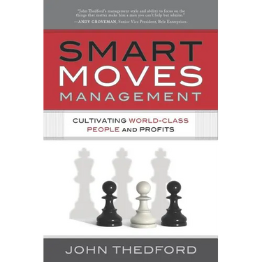 Smart Moves Management: Cultivating World-Class People and Profits