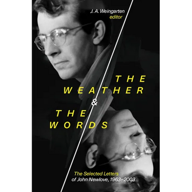 The Weather and the Words: The Selected Letters of John Newlove, 1963-2003