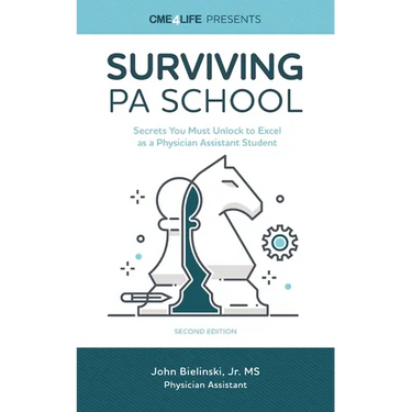 Surviving PA School: Secrets You Must Unlock to Excel as a Physician Assistant Student