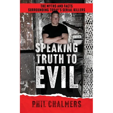 Speaking Truth To Evil: The Myths and Facts Surrounding Today's Serial Killers