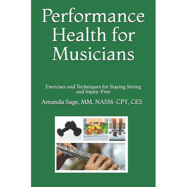 Performance Health for Musicians: Exercises and Techniques for Staying Strong and Injury-Free