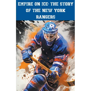 Empire on Ice: The Story of the New York Rangers