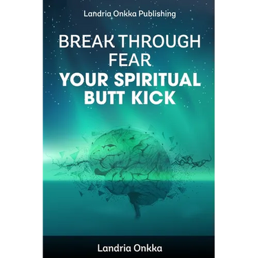 Break Through Fear: Your Spiritual Butt Kick
