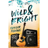 Wild and Bright: A Rock Star Romance
