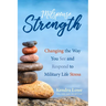 Milspouse Strength: Changing the Way You See and Respond to Military Life Stress