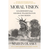 Moral Vision: Leadership from George Washington to Joe Biden