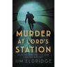 Murder at Lord's Station: The Gripping Wartime Mystery Series
