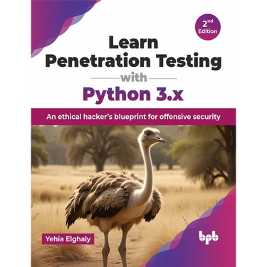 Learn Penetration Testing with Python 3.x: An ethical hacker's blueprint for offensive security - 2nd Edition