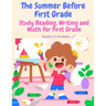 The Summer Before First Grade: Study Reading, Writing and math for First Grade