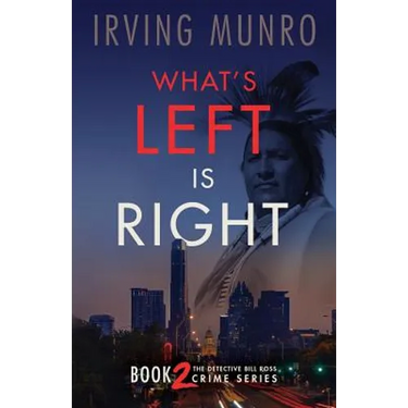 What's Left is Right: Book Two in the Detective Bill Ross Crime Series