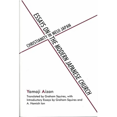 Essays on the Modern Japanese Church: Christianity in Meiji Japan
