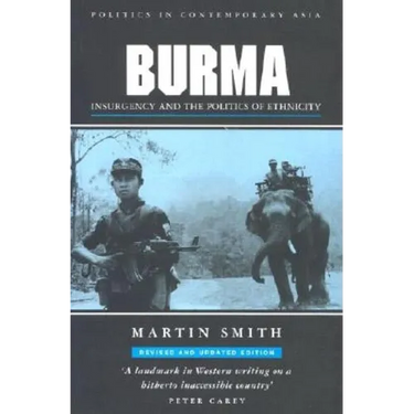 Burma: Insurgency and the Politics of Ethnicity