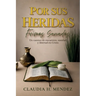 Por Sus Heridas Fuimos Sanados, Un camino de encuentro, sanidad y libertad en Cristo