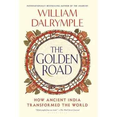 The Golden Road: How Ancient India Transformed the World