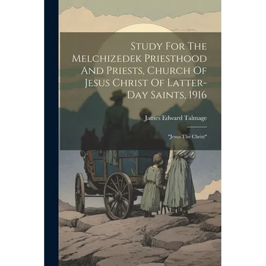 Study For The Melchizedek Priesthood And Priests, Church Of Jesus Christ Of Latter-day Saints, 1916: "jesus The Christ"