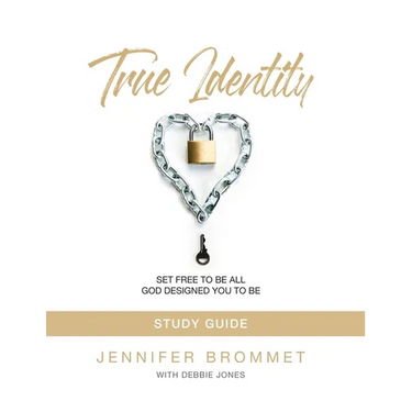 True Identity Study Guide: Set Free to Be All God Designed You to Be
