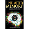 Unlimited Memory: 3 Manuscripts: Photographic Memory, Memory Training & Accelerated Learning