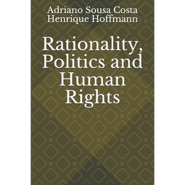 Rationality, Politics and Human Rights