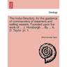 The India Directory, for the guidance of commanders of steamers and sailing vessels. Founded upon the work of ... J. Horsburgh ... By ... A. D. Taylor