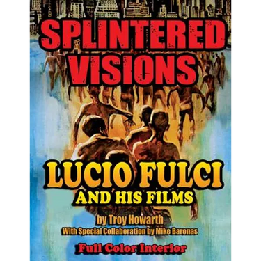 Splintered Visions Lucio Fulci and His Films