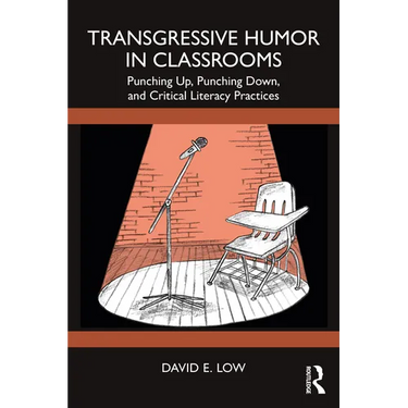 Transgressive Humor in Classrooms: Punching Up, Punching Down, and Critical Literacy Practices