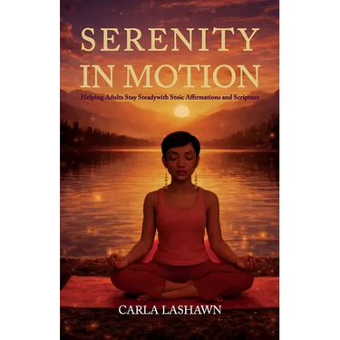 Serenity In Motion, Helping Adults Stay Steady with Stoic Affirmations and Scripture