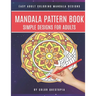 Mandala Pattern Book Simple Designs for Adults Easy Adult Coloring Mandala Designs: For Stress Relief and Relaxation
